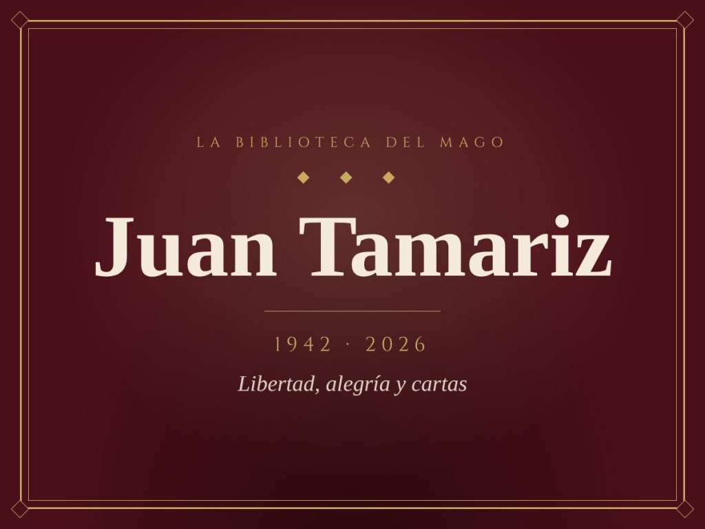 Portada: Juan Tamariz, 1942–2026. Libertad, alegría y cartas.